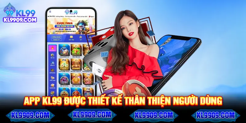 App KL99 được thiết kế thân thiện người dùng