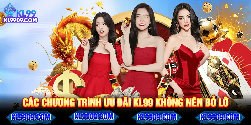 Các chương trình ưu đãi Kl99 không nên bỏ lỡ