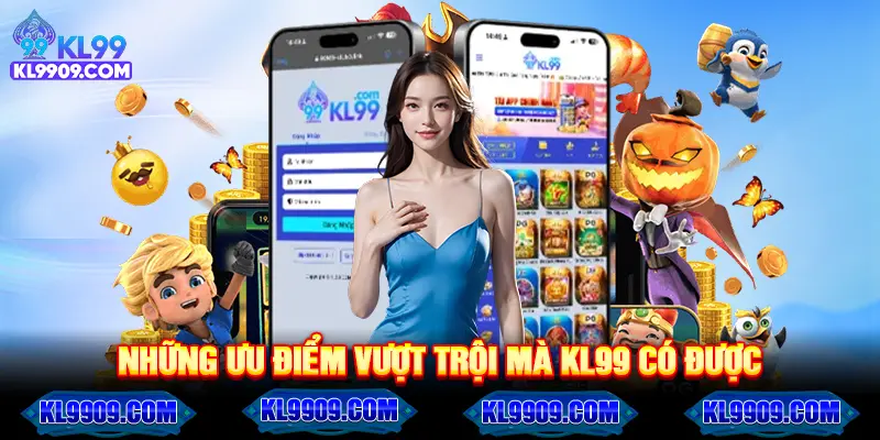 Những ưu điểm vượt trội mà KL99 có đươc