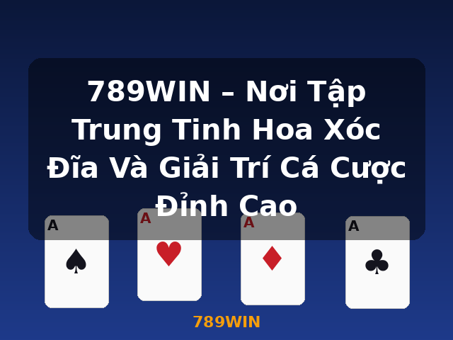 789WIN – Nơi Tập Trung Tinh Hoa Xóc Đĩa Và Giải Trí Cá Cược Đỉnh Cao - 789WIN