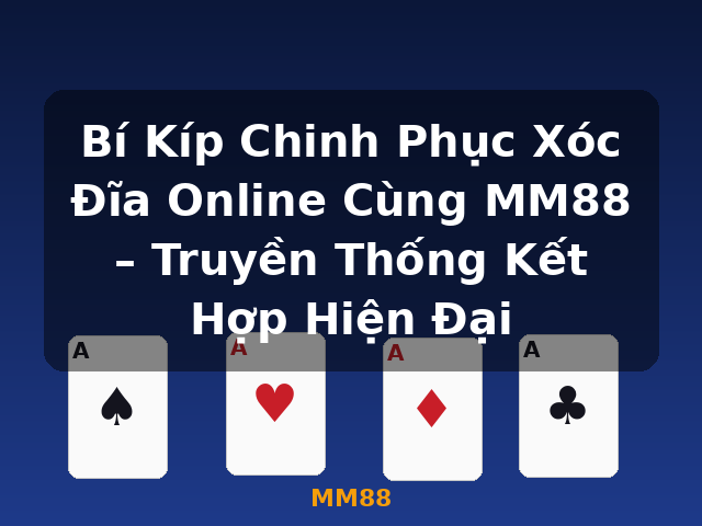 Bí Kíp Chinh Phục Xóc Đĩa Online Cùng MM88 – Truyền Thống Kết Hợp Hiện Đại - MM88