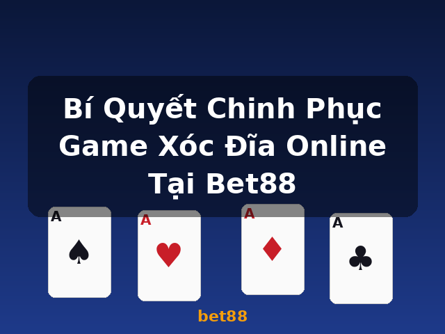 Bí Quyết Chinh Phục Game Xóc Đĩa Online Tại Bet88 - bet88