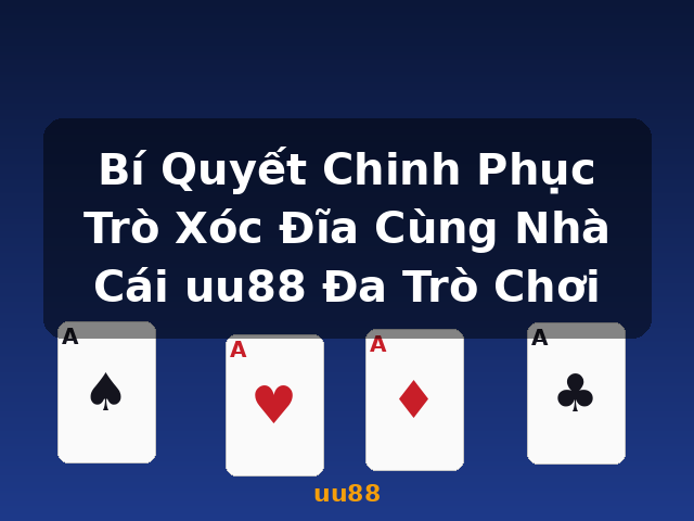Bí Quyết Chinh Phục Trò Xóc Đĩa Cùng Nhà Cái uu88 Đa Trò Chơi - uu88