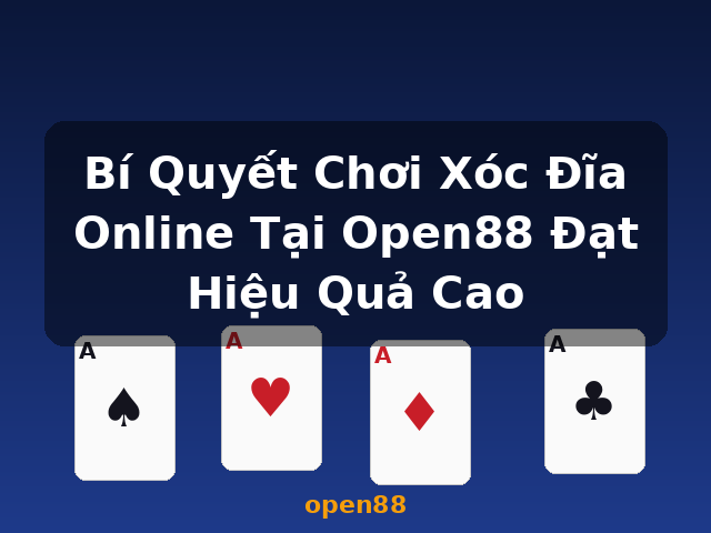 Bí Quyết Chơi Xóc Đĩa Online Tại Open88 Đạt Hiệu Quả Cao - open88