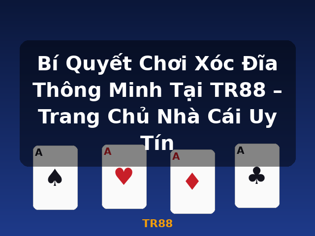 Bí Quyết Chơi Xóc Đĩa Thông Minh Tại TR88 – Trang Chủ Nhà Cái Uy Tín - TR88