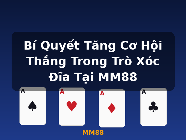 Bí Quyết Tăng Cơ Hội Thắng Trong Trò Xóc Đĩa Tại MM88 - MM88