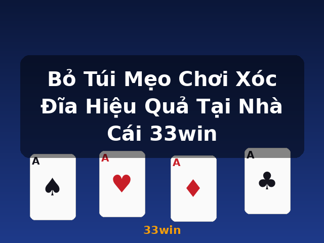 Bỏ Túi Mẹo Chơi Xóc Đĩa Hiệu Quả Tại Nhà Cái 33win - 33win