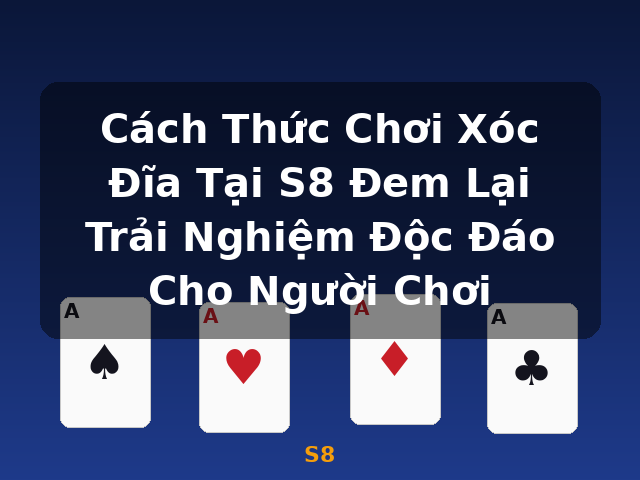 Cách Thức Chơi Xóc Đĩa Tại S8 Đem Lại Trải Nghiệm Độc Đáo Cho Người Chơi - S8