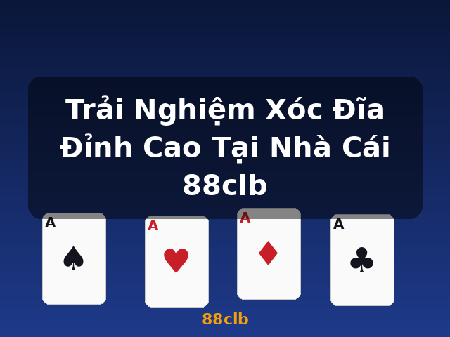 Trải Nghiệm Xóc Đĩa Đỉnh Cao Tại Nhà Cái 88clb - 88clb