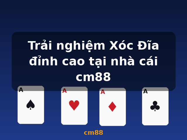 Trải nghiệm Xóc Đĩa đỉnh cao tại nhà cái cm88 - cm88