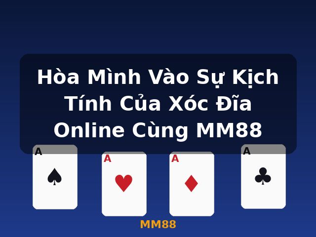 Hòa Mình Vào Sự Kịch Tính Của Xóc Đĩa Online Cùng MM88 - MM88