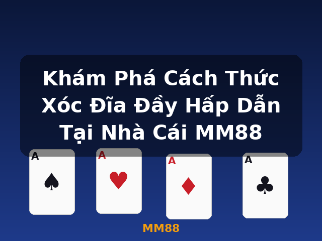 Khám Phá Cách Thức Xóc Đĩa Đầy Hấp Dẫn Tại Nhà Cái MM88 - MM88