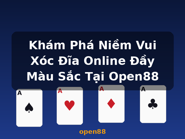 Khám Phá Niềm Vui Xóc Đĩa Online Đầy Màu Sắc Tại Open88 - open88