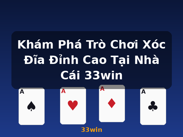 Khám Phá Trò Chơi Xóc Đĩa Đỉnh Cao Tại Nhà Cái 33win - 33win
