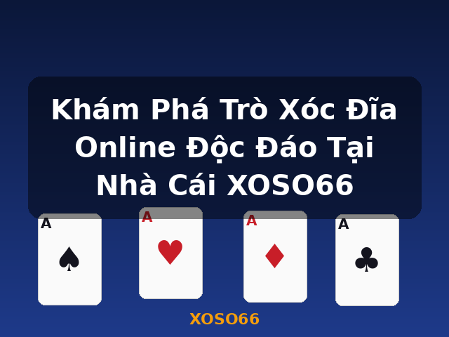 Khám Phá Trò Xóc Đĩa Online Độc Đáo Tại Nhà Cái XOSO66 - XOSO66