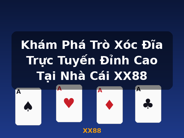 Khám Phá Trò Xóc Đĩa Trực Tuyến Đỉnh Cao Tại Nhà Cái XX88 - XX88