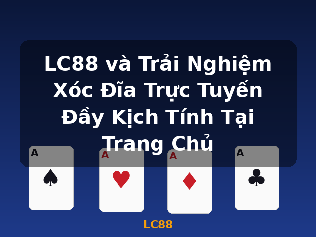 LC88 và Trải Nghiệm Xóc Đĩa Trực Tuyến Đầy Kịch Tính Tại Trang Chủ - LC88