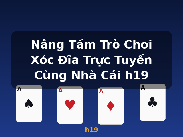 Nâng Tầm Trò Chơi Xóc Đĩa Trực Tuyến Cùng Nhà Cái h19 - h19