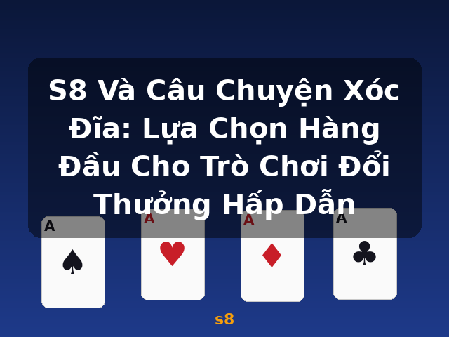S8 Và Câu Chuyện Xóc Đĩa: Lựa Chọn Hàng Đầu Cho Trò Chơi Đổi Thưởng Hấp Dẫn - s8