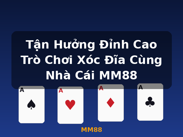 Tận Hưởng Đỉnh Cao Trò Chơi Xóc Đĩa Cùng Nhà Cái MM88 - MM88