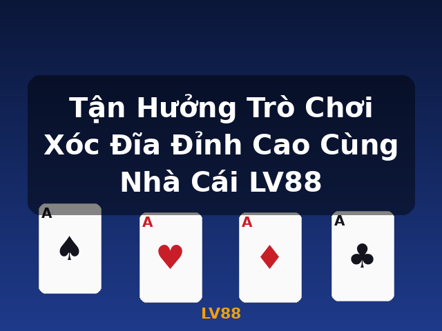 Tận Hưởng Trò Chơi Xóc Đĩa Đỉnh Cao Cùng Nhà Cái LV88 - LV88