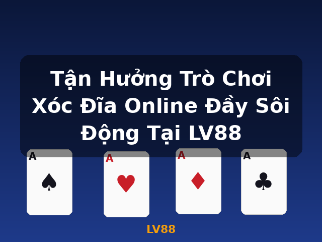 Tận Hưởng Trò Chơi Xóc Đĩa Online Đầy Sôi Động Tại LV88 - LV88