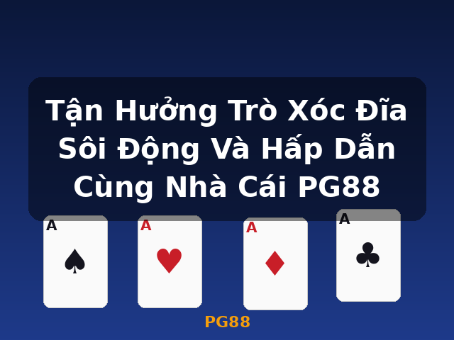 Tận Hưởng Trò Xóc Đĩa Sôi Động Và Hấp Dẫn Cùng Nhà Cái PG88 - PG88