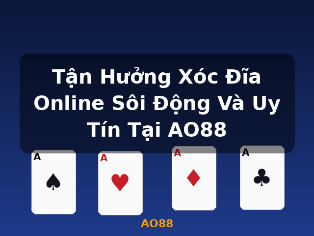 Tận Hưởng Xóc Đĩa Online Sôi Động Và Uy Tín Tại AO88 - AO88