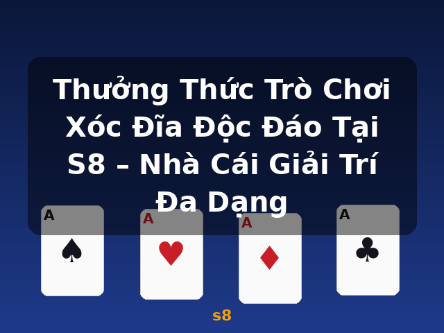 Thưởng Thức Trò Chơi Xóc Đĩa Độc Đáo Tại S8 – Nhà Cái Giải Trí Đa Dạng - s8