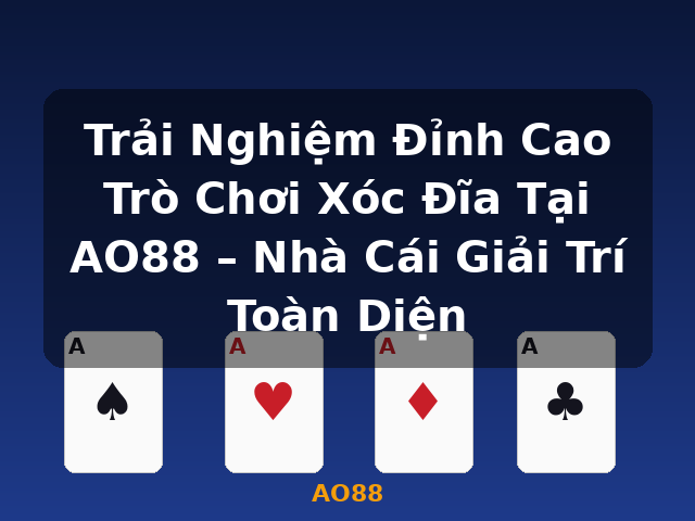 Trải Nghiệm Đỉnh Cao Trò Chơi Xóc Đĩa Tại AO88 – Nhà Cái Giải Trí Toàn Diện - AO88