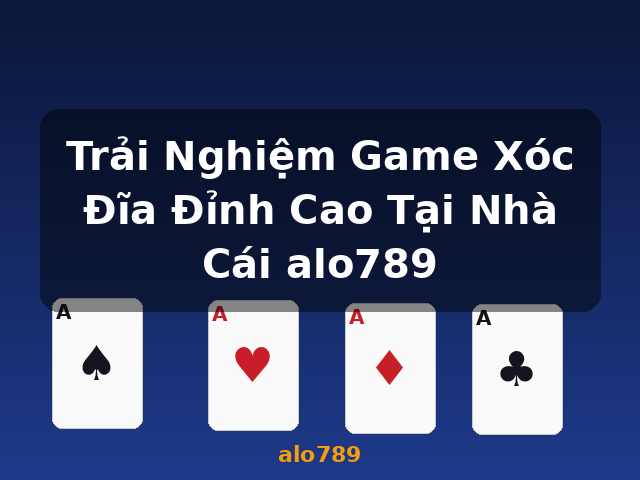 Trải Nghiệm Game Xóc Đĩa Đỉnh Cao Tại Nhà Cái alo789 - alo789