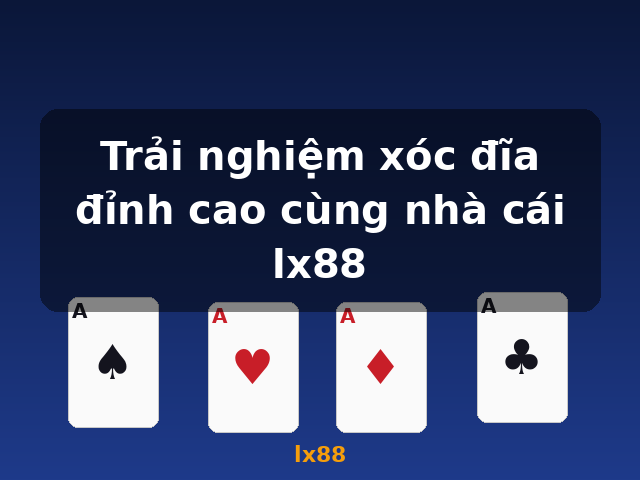 Trải nghiệm xóc đĩa đỉnh cao cùng nhà cái lx88 - lx88