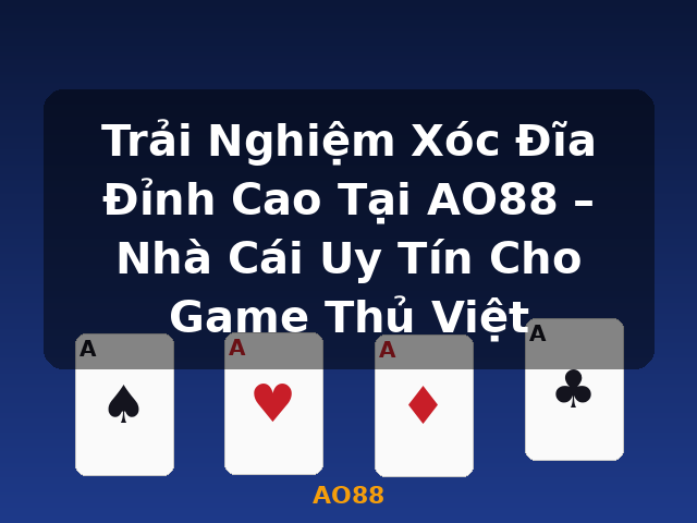 Trải Nghiệm Xóc Đĩa Đỉnh Cao Tại AO88 – Nhà Cái Uy Tín Cho Game Thủ Việt - AO88