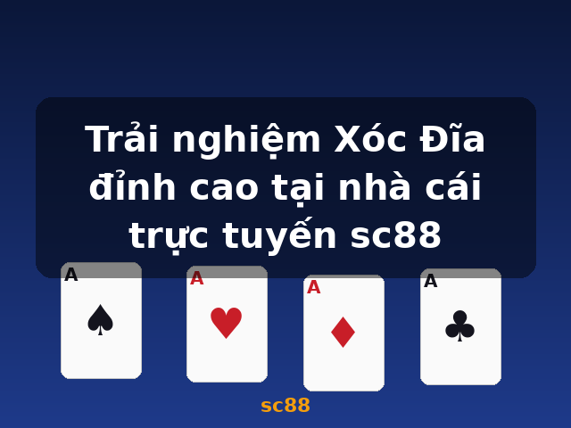 Trải nghiệm Xóc Đĩa đỉnh cao tại nhà cái trực tuyến sc88 - sc88