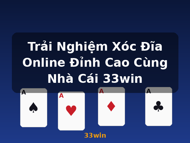 Trải Nghiệm Xóc Đĩa Online Đỉnh Cao Cùng Nhà Cái 33win - 33win