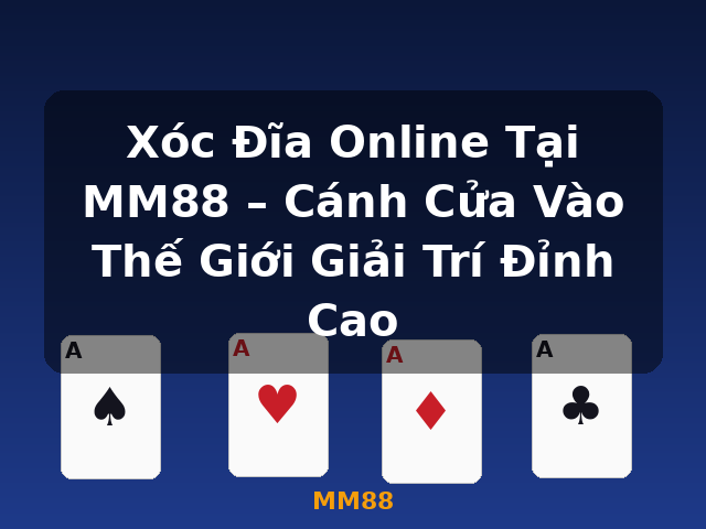 Xóc Đĩa Online Tại MM88 – Cánh Cửa Vào Thế Giới Giải Trí Đỉnh Cao - MM88