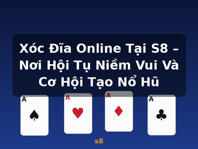 Xóc Đĩa Online Tại S8 – Nơi Hội Tụ Niềm Vui Và Cơ Hội Tạo Nổ Hũ - s8