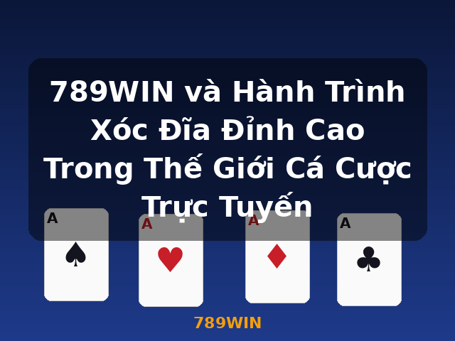 789WIN và Hành Trình Xóc Đĩa Đỉnh Cao Trong Thế Giới Cá Cược Trực Tuyến - 789WIN