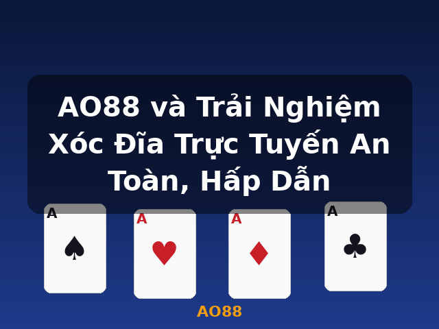 AO88 và Trải Nghiệm Xóc Đĩa Trực Tuyến An Toàn, Hấp Dẫn - AO88