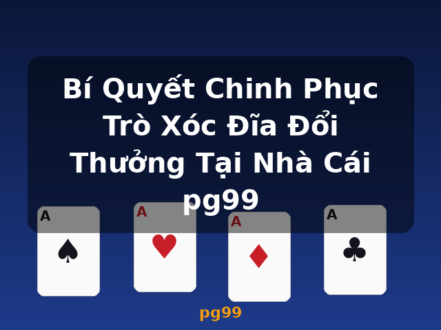 Bí Quyết Chinh Phục Trò Xóc Đĩa Đổi Thưởng Tại Nhà Cái pg99 - pg99