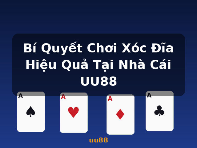 Bí Quyết Chơi Xóc Đĩa Hiệu Quả Tại Nhà Cái UU88 - uu88