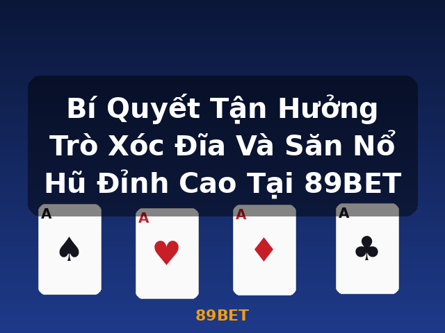 Bí Quyết Tận Hưởng Trò Xóc Đĩa Và Săn Nổ Hũ Đỉnh Cao Tại 89BET - 89BET