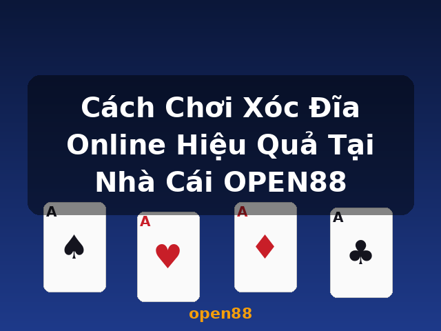 Cách Chơi Xóc Đĩa Online Hiệu Quả Tại Nhà Cái OPEN88 - open88