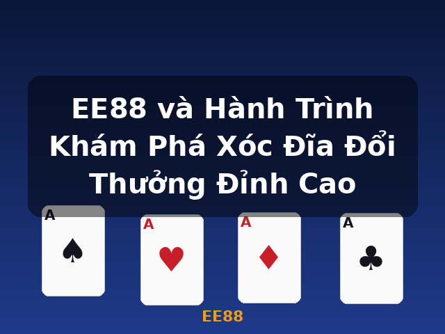 EE88 và Hành Trình Khám Phá Xóc Đĩa Đổi Thưởng Đỉnh Cao - EE88