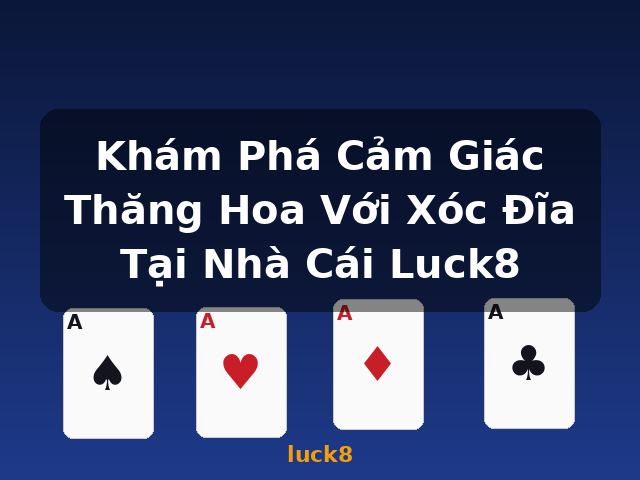 Khám Phá Cảm Giác Thăng Hoa Với Xóc Đĩa Tại Nhà Cái Luck8 - luck8