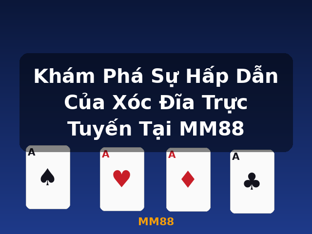 Khám Phá Sự Hấp Dẫn Của Xóc Đĩa Trực Tuyến Tại MM88 - MM88