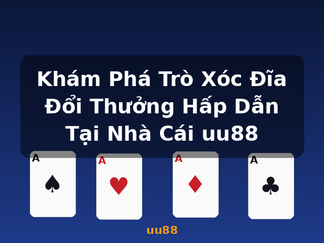 Khám Phá Trò Xóc Đĩa Đổi Thưởng Hấp Dẫn Tại Nhà Cái uu88 - uu88