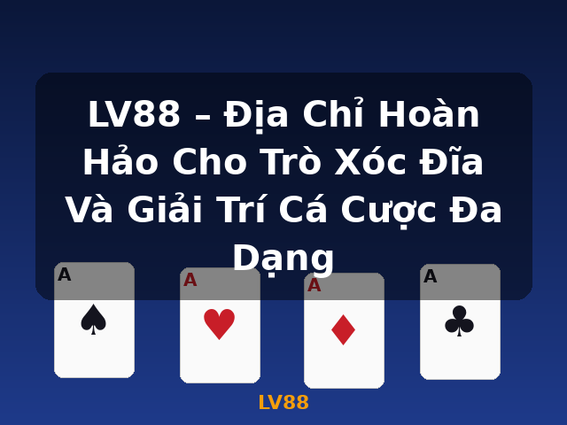 LV88 – Địa Chỉ Hoàn Hảo Cho Trò Xóc Đĩa Và Giải Trí Cá Cược Đa Dạng - LV88