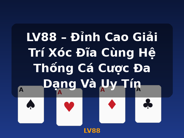 LV88 – Đỉnh Cao Giải Trí Xóc Đĩa Cùng Hệ Thống Cá Cược Đa Dạng Và Uy Tín - LV88