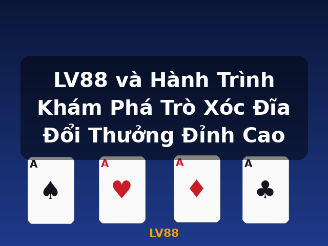 LV88 và Hành Trình Khám Phá Trò Xóc Đĩa Đổi Thưởng Đỉnh Cao - LV88